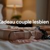 Cadeau couple lesbien : quelle tenue coquine lui offrir ?